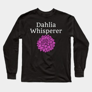 Dahlia Whisperer Long Sleeve T-Shirt